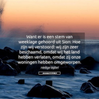 Picture 05 - Jeremia 9:19 NLD - Want er is een stem van weeklage gehoord uit - Bible Verse Picture