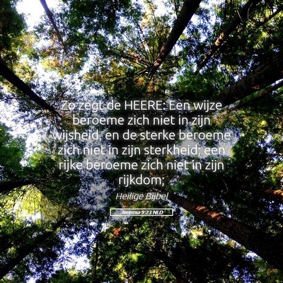 Picture 05 - Jeremia 9:23 NLD - Zo zegt de HEERE: Een wijze beroeme zich niet in - Bible Verse Picture