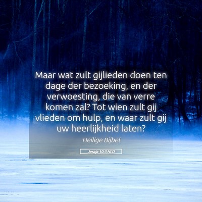 Picture 05 - Jesaja 10:3 NLD - Maar wat zult gijlieden doen ten dage der - Bible Verse Picture