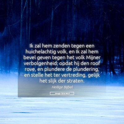 Picture 05 - Jesaja 10:6 NLD - Ik zal hem zenden tegen een huichelachtig volk, - Bible Verse Picture