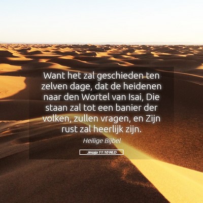 Picture 05 - Jesaja 11:10 NLD - Want het zal geschieden ten zelven dage, dat de - Bible Verse Picture
