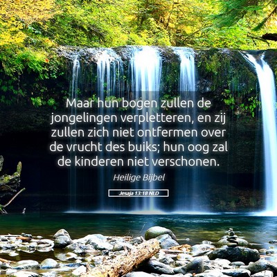 Picture 05 - Jesaja 13:18 NLD - Maar hun bogen zullen de jongelingen - Bible Verse Picture
