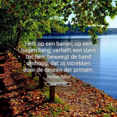 Picture 05 - Jesaja 13:2 NLD - Heft op een banier, op een hogen berg; verheft - Bible Verse Picture