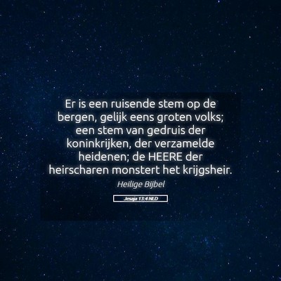 Picture 05 - Jesaja 13:4 NLD - Er is een ruisende stem op de bergen, gelijk eens - Bible Verse Picture
