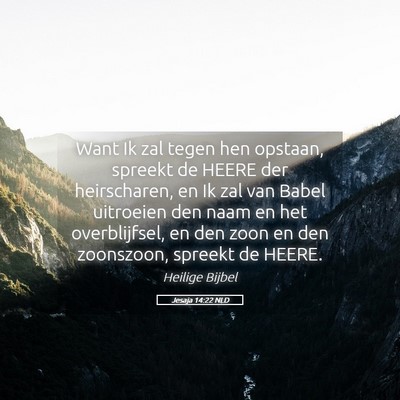 Picture 05 - Jesaja 14:22 NLD - Want Ik zal tegen hen opstaan, spreekt de HEERE - Bible Verse Picture