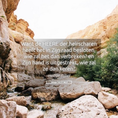 Picture 05 - Jesaja 14:27 NLD - Want de HEERE der heirscharen heeft het in Zijn - Bible Verse Picture