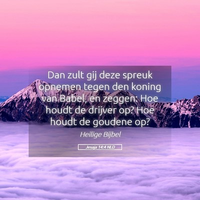 Picture 05 - Jesaja 14:4 NLD - Dan zult gij deze spreuk opnemen tegen den koning - Bible Verse Picture