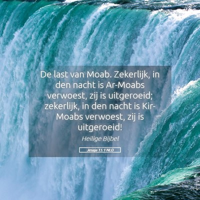 Picture 05 - Jesaja 15:1 NLD - De last van Moab. Zekerlijk, in den nacht is - Bible Verse Picture