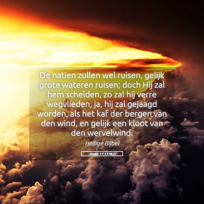 Picture 05 - Jesaja 17:13 NLD - De natien zullen wel ruisen, gelijk grote wateren - Bible Verse Picture