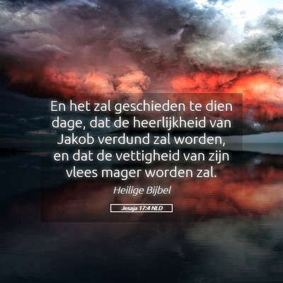 Picture 05 - Jesaja 17:4 NLD - En het zal geschieden te dien dage, dat de - Bible Verse Picture