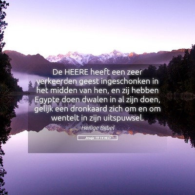 Picture 05 - Jesaja 19:14 NLD - De HEERE heeft een zeer verkeerden geest - Bible Verse Picture