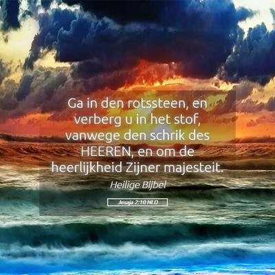 Picture 05 - Jesaja 2:10 NLD - Ga in den rotssteen, en verberg u in het stof, - Bible Verse Picture