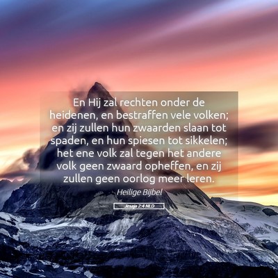 Picture 05 - Jesaja 2:4 NLD - En Hij zal rechten onder de heidenen, en - Bible Verse Picture