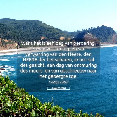 Picture 05 - Jesaja 22:5 NLD - Want het is een dag van beroering, en van - Bible Verse Picture