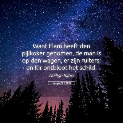 Picture 05 - Jesaja 22:6 NLD - Want Elam heeft den pijlkoker genomen, de man is - Bible Verse Picture