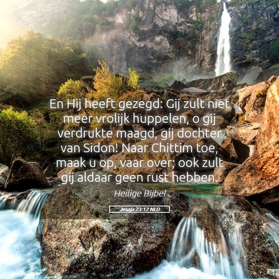 Picture 05 - Jesaja 23:12 NLD - En Hij heeft gezegd: Gij zult niet meer vrolijk - Bible Verse Picture