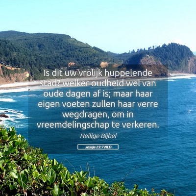 Picture 05 - Jesaja 23:7 NLD - Is dit uw vrolijk huppelende stad? welker oudheid - Bible Verse Picture