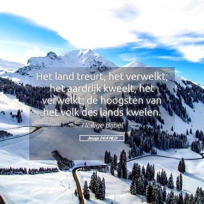 Picture 05 - Jesaja 24:4 NLD - Het land treurt, het verwelkt; het aardrijk - Bible Verse Picture
