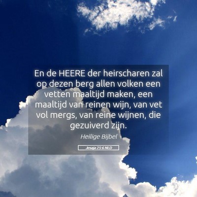Picture 05 - Jesaja 25:6 NLD - En de HEERE der heirscharen zal op dezen berg - Bible Verse Picture