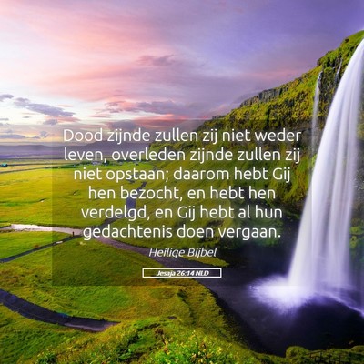 Picture 05 - Jesaja 26:14 NLD - Dood zijnde zullen zij niet weder leven, - Bible Verse Picture