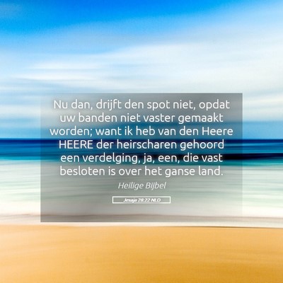 Picture 05 - Jesaja 28:22 NLD - Nu dan, drijft den spot niet, opdat uw banden - Bible Verse Picture