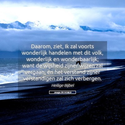 Picture 05 - Jesaja 29:14 NLD - Daarom, ziet, Ik zal voorts wonderlijk handelen - Bible Verse Picture
