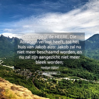 Picture 05 - Jesaja 29:22 NLD - Daarom zegt de HEERE, Die Abraham verlost heeft, - Bible Verse Picture