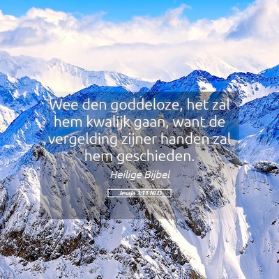 Picture 05 - Jesaja 3:11 NLD - Wee den goddeloze, het zal hem kwalijk gaan, want - Bible Verse Picture