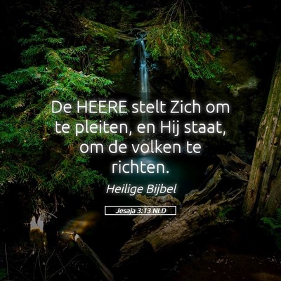 Picture 05 - Jesaja 3:13 NLD - De HEERE stelt Zich om te pleiten, en Hij staat, - Bible Verse Picture