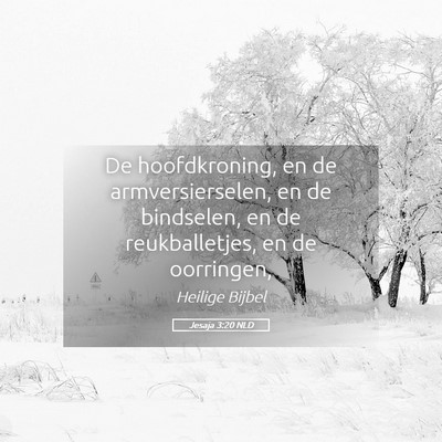 Picture 05 - Jesaja 3:20 NLD - De hoofdkroning, en de armversierselen, en de - Bible Verse Picture