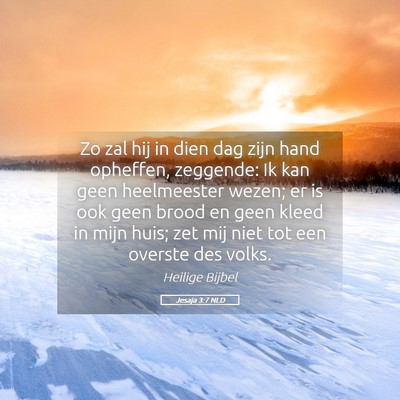 Picture 05 - Jesaja 3:7 NLD - Zo zal hij in dien dag zijn hand opheffen, - Bible Verse Picture