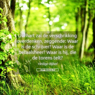 Picture 05 - Jesaja 33:18 NLD - Uw hart zal de verschrikking overdenken, - Bible Verse Picture
