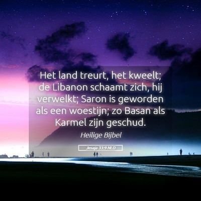 Picture 05 - Jesaja 33:9 NLD - Het land treurt, het kweelt; de Libanon schaamt - Bible Verse Picture