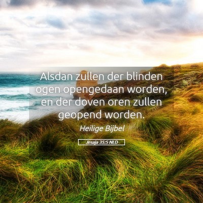Picture 05 - Jesaja 35:5 NLD - Alsdan zullen der blinden ogen opengedaan worden, - Bible Verse Picture