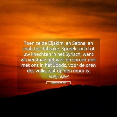 Picture 05 - Jesaja 36:11 NLD - Toen zeide Eljakim, en Sebna, en Joah tot - Bible Verse Picture
