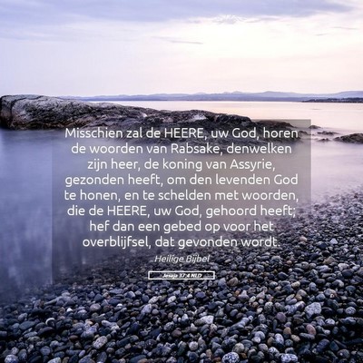 Picture 05 - Jesaja 37:4 NLD - Misschien zal de HEERE, uw God, horen de woorden - Bible Verse Picture