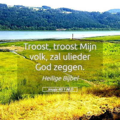 Picture 05 - Jesaja 40:1 NLD - Troost, troost Mijn volk, zal ulieder God - Bible Verse Picture