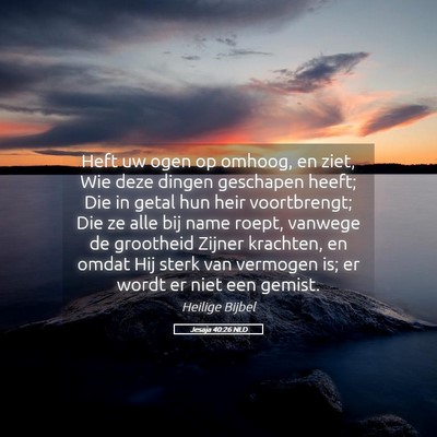 Picture 05 - Jesaja 40:26 NLD - Heft uw ogen op omhoog, en ziet, Wie deze dingen - Bible Verse Picture