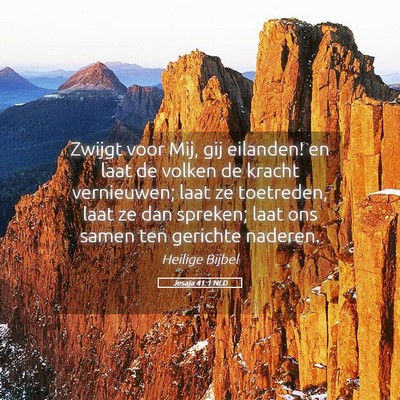 Picture 05 - Jesaja 41:1 NLD - Zwijgt voor Mij, gij eilanden! en laat de volken - Bible Verse Picture