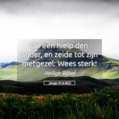 Picture 05 - Jesaja 41:6 NLD - De een hielp den ander, en zeide tot zijn - Bible Verse Picture