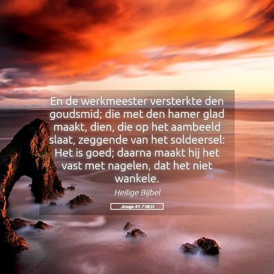 Picture 05 - Jesaja 41:7 NLD - En de werkmeester versterkte den goudsmid; die - Bible Verse Picture