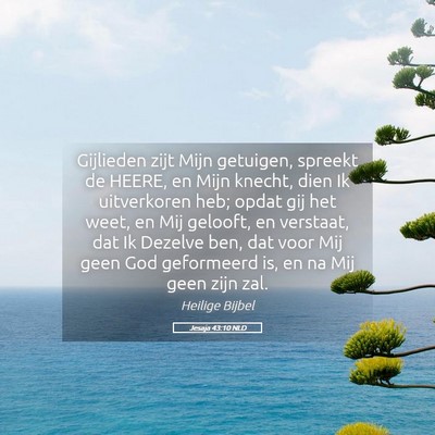 Picture 05 - Jesaja 43:10 NLD - Gijlieden zijt Mijn getuigen, spreekt de HEERE, - Bible Verse Picture