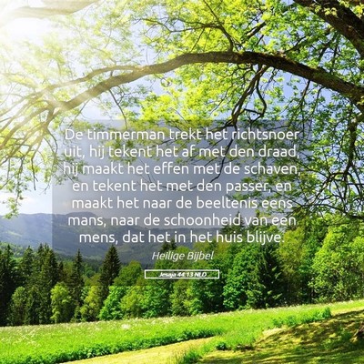 Picture 05 - Jesaja 44:13 NLD - De timmerman trekt het richtsnoer uit, hij tekent - Bible Verse Picture