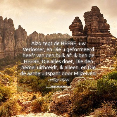 Picture 05 - Jesaja 44:24 NLD - Alzo zegt de HEERE, uw Verlosser, en Die u - Bible Verse Picture