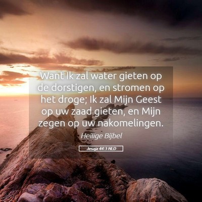 Picture 05 - Jesaja 44:3 NLD - Want Ik zal water gieten op de dorstigen, en - Bible Verse Picture