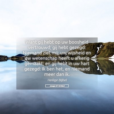 Picture 05 - Jesaja 47:10 NLD - Want gij hebt op uw boosheid vertrouwd; gij hebt - Bible Verse Picture