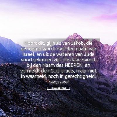 Picture 05 - Jesaja 48:1 NLD - Hoort dit, gij huis van Jakob, die genoemd wordt - Bible Verse Picture