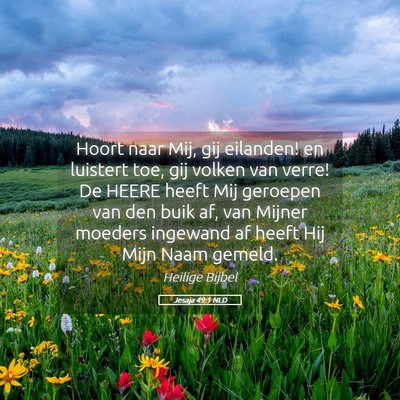 Picture 05 - Jesaja 49:1 NLD - Hoort naar Mij, gij eilanden! en luistert toe, - Bible Verse Picture