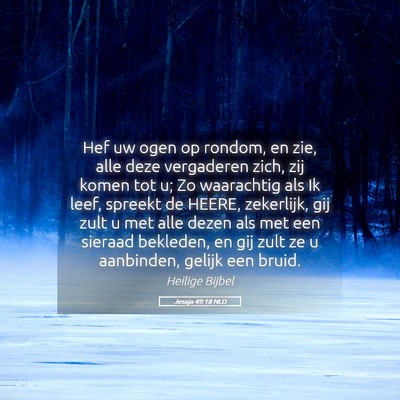 Picture 05 - Jesaja 49:18 NLD - Hef uw ogen op rondom, en zie, alle deze - Bible Verse Picture