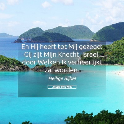 Picture 05 - Jesaja 49:3 NLD - En Hij heeft tot Mij gezegd: Gij zijt Mijn - Bible Verse Picture
